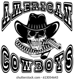 Vector illustration cowboy skull in hat and revolver with bullets. Lettering american cowboys.