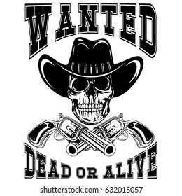 Vector illustration cowboy skull in hat and two revolvers. Lettering wanted and dead or alive.