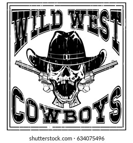 Vector illustration cowboy skull in hat and two revolvers. Lettering wild west and cowboys.