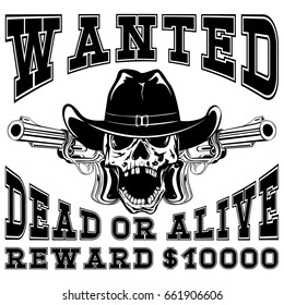 Vector illustration cowboy skull in hat and two revolvers. Lettering wanted and dead or alive.