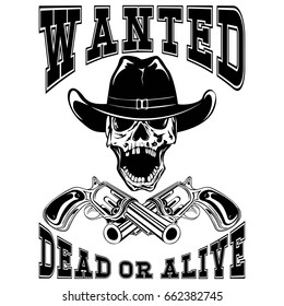 Vector illustration cowboy skull in hat and two revolvers. Lettering wanted and dead or alive.