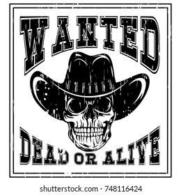 Vector illustration cowboy skull in hat and lettering wanted and dead or alive.