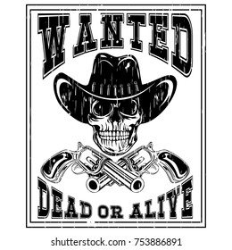 Vector illustration cowboy skull in hat and two revolvers. Lettering wanted and dead or alive.