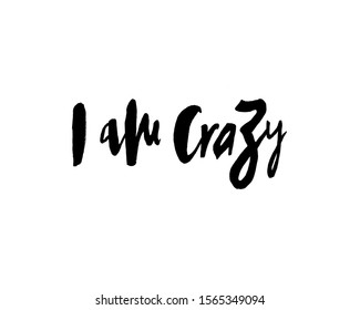 Vector illustration, i аm crazy, hand drawn lettering sign. Isolated on white background. Design for t-shirt, banner, postcard, greeting card. EPS 10