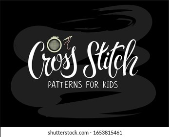 Vector illustration of cross stitch patterns for kids for banner, workshop or master class poster, invitation, web design or print. Handwritten text for children art school or extracurricular class