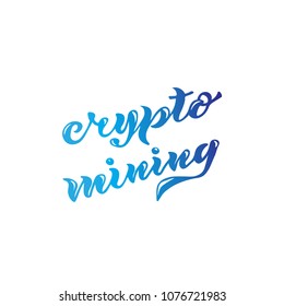Vector illustration of crypto mining text. Hand lettering for poster, banner, logo, card etc.