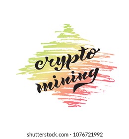 Vector illustration of crypto mining text on white background. Hand lettering for poster, banner, logo, card etc. Hand drawn lettering quote about crypto currency.