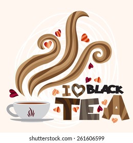 Vector illustration with a cup of aromatic tea and text. I love black tea. Vector illustration of hand-drawn. Object isolated on light background.