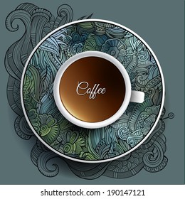 Vector illustration with a Cup of coffee and hand drawn floral ornament on a saucer and background