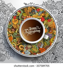 Vector illustration with a Cup of coffee and hand drawn watercolor Thanksgiving doodles on a saucer and background