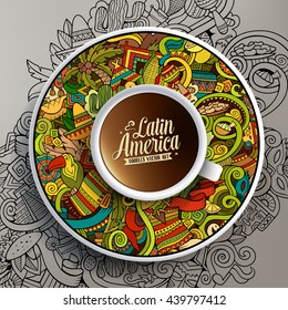 Vector illustration with a Cup of coffee and hand drawn Latin American doodles on a saucer and on the background