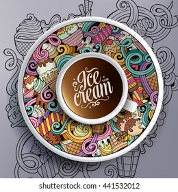 Vector illustration with a Cup of coffee and hand drawn ice cream doodles on a saucer and on the background