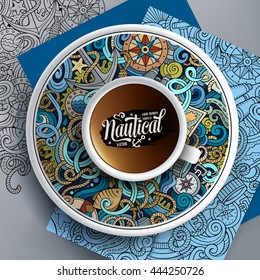 Vector illustration with a Cup of coffee and hand drawn nautical doodles on a saucer, on paper and on the background
