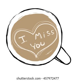 vector illustration - a cup of coffee with latte art wording as I miss you on the surface. Heart shaped foam in the top layer.