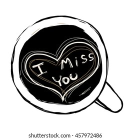 vector illustration - a cup of coffee with latte art wording as I miss you on the surface. Heart shaped foam in the top layer.