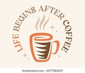 Vector illustration of a cup of coffee in retro style. Vintage logo of hot drink for cafe. Vector icon of coffee mug with quote.