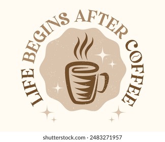 Vector illustration of a cup of coffee in retro style. Vintage logo of hot drink for cafe. Vector icon of coffee mug with quote.