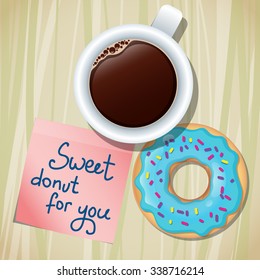 Vector illustration with cup of coffee, sweet donuts and sticker on the table. Top view. Good morning!