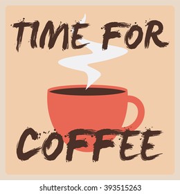 Vector illustration a cup of coffee. Time for coffee