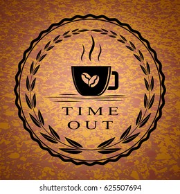 Vector illustration of a cup of coffee with time out text in a circle. 