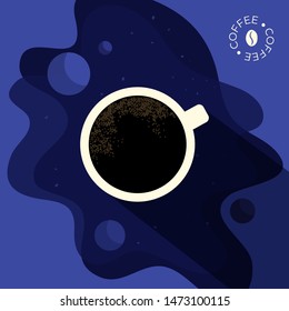 Vector illustration of cup of fresh coffee in Galaxy, espresso, planets, cosmos, stars and outer space. Design template for coffee house, cafeteria,posters, banners, blog, booklet, cards,prints, flyer