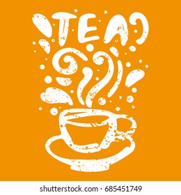Vector illustration of a cup of tea and an inscription. Poster, postcard, print, label.
