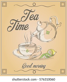 Vector illustration of cup of tea and teapot with words Tea time and good morning. Vector. Vintage. Retro poster. 