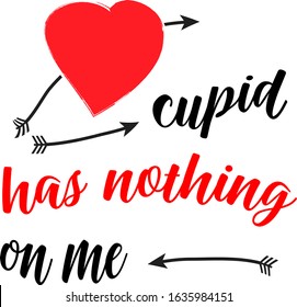 Vector Illustration Cupid Has Nothing on Me Valentines Day
