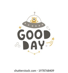 vector illustration of cute alien and good day hand lettering text, funny image for kids, children clipart