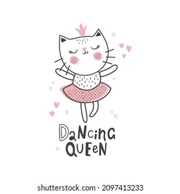 vector illustration of cute ballerina cat and hand lettering dancing queen text, cute print design for kids apparel, greeting cards, etc