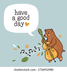 Vector illustration of cute bear with double bass. Poster with cartoon character and speech bubble. Smiling bear with a musical instrument. Childish greeting card with kind phrase.