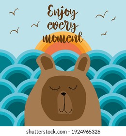 Vector illustration with cute bear and sea. Enjoy every moment lettering text. Cute typography poster with animal and the sun.