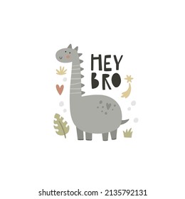 vector illustration of cute boho dinosaur and hey bro hand lettering text, funny design for kids