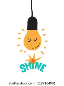 Vector Illustration of a cute bulb in cartoon style and the inscription Shine. Motivational poster. For the design of postcard, poster, nursery