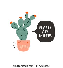 vector illustration of cute cartoon cactus with funny face in pot on white background with "plants are friends" text. Cactus illustration for cards, posters or like stickers for kids