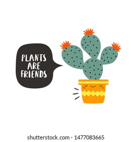 vector illustration of cute cartoon cactus with funny face in pot on white background with "plants are friends" text. Cactus illustration for cards, posters or like stickers for kids