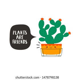 vector illustration of cute cartoon cactus with funny face in pot on white background with "plants are friends" text. Cactus illustration for cards, posters or like stickers for kids