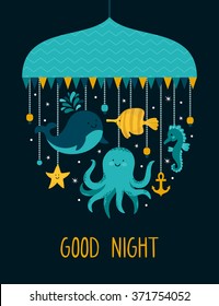 Vector illustration with cute cartoon characters. Different sea animal: whale, octopus, sea horse, fish, sea star and hand written text "Good night". Childish tender poster for bedroom.