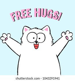 Vector illustration of cute cartoon hand drawn white cat with open arms, happy face, lettering free hugs, sketch color drawing, can be used as fashion print for t shirt or pajamas, card, poster