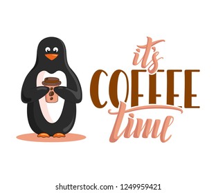 Vector illustration of cute cartoon penguin drinking coffee with hand drawn lettering. It's coffee time. 