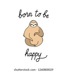 Vector illustration of cute character sloth and lettering. Isolated cartoon baby climbing sloths. Hand drawn jungle animal hanging on a branch of tree. Drawing for print, fabric, textile, poster etc. 