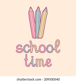 Vector illustration of cute colored pencils and text School time. Children education icon. Knowledge day design concept.