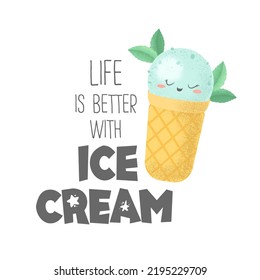 Vector illustration with cute colorful hand drawn cartoon ice cream and lettering Life is better with ice cream on white background. Design for print, fabric, t-shirt, card