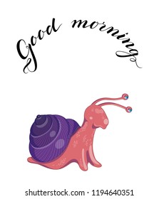 Vector illustration with cute colorful pink and purple snail on a white background. Poster with funny curious snail and lettering good morning above it.