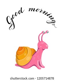 Vector illustration with cute colorful pink, yellow, orange snail on a white background. Poster with funny curious snail and lettering good morning above it.