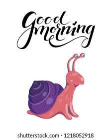 Vector illustration with cute colorful pink and purple snail on a white background. Poster with funny curious snail and black lettering good morning above it.