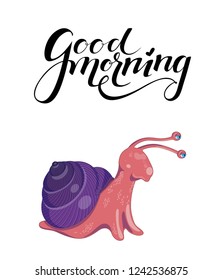 Vector illustration with cute colorful pink and purple snail on a white background. Poster with funny curious snail and black lettering good morning above it.