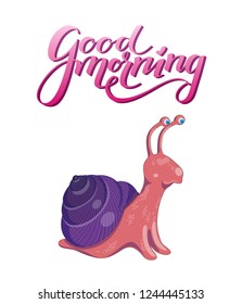 Vector illustration with cute colorful pink and purple snail on a white background. Poster with funny curious snail and pink gradient lettering good morning above it.