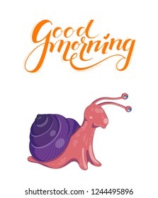 Vector illustration with cute colorful pink and purple snail on a white background. Poster with funny curious snail and orange lettering good morning above it.