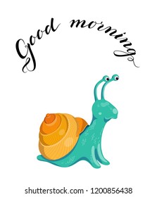 Vector illustration with cute colorful turquoise yellow snail on a white background. Poster with funny curious snail and lettering good morning above it.